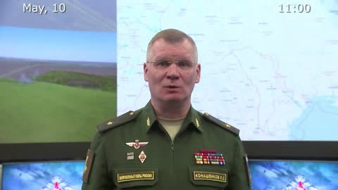 Briefing by Russian Defence Ministry, (May 10, 2022)