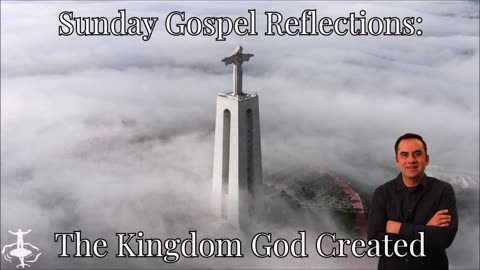 The Kingdom God Created: 11th Sunday in Ordinary Time