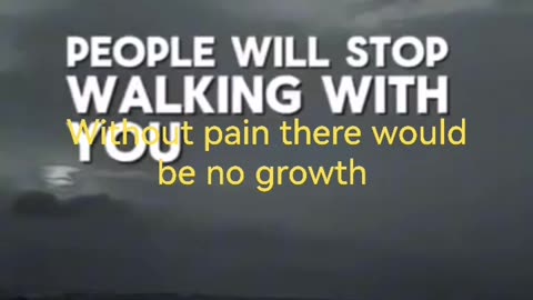 Without pain they would be no growth