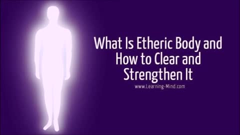 WHAT IS ETHERIC BODY AND HOW TO CLEAR AND STRENGTHEN IT