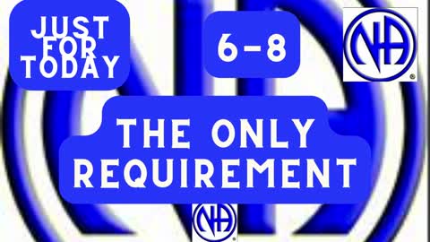 Just for Today 6-8 The only requirement #jftguy #justfortoday #jft