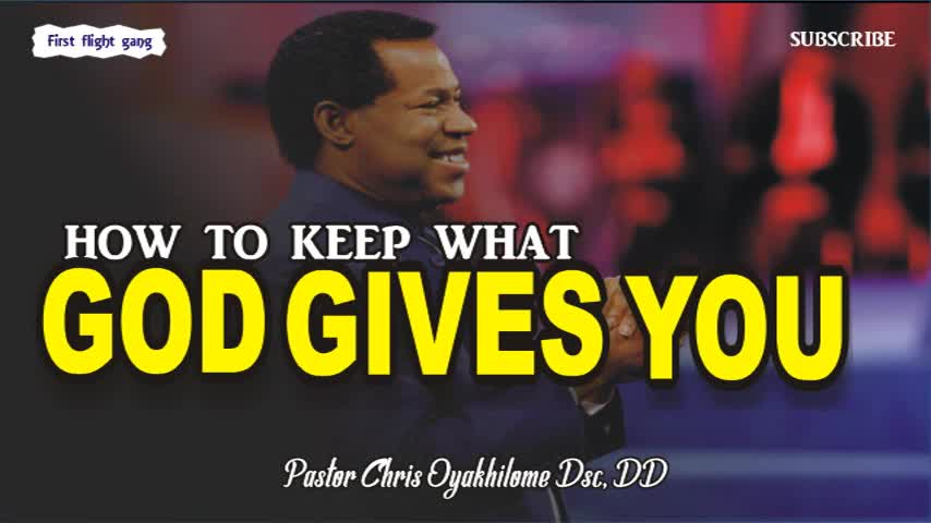 PASTOR CHRIS OYAKHILOME || HOW TO KEEP WHAT GOD GIVES YOU