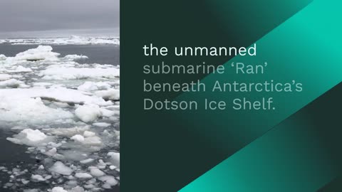 Revolutionary Submarine Discovers Ice Shelf Mysteries, Then Disappears Without a Trace
