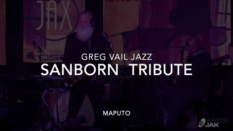 GREG VAIL JAZZ AT CAMPUS JAX - David Sanborn Tribute Tenor Sax Saxophone feature Maputo