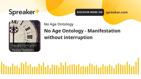 No Age Ontology - Manifestation without interruption