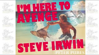 I'm Here To Avenge Steve Irwin - Peter Pubes (1989)