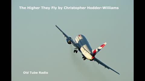 The Higher They Fly by Christopher Hodder-Williams. BBC RADIO DRAMA
