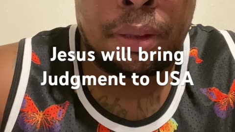 Jesus will bring judgement to the USA