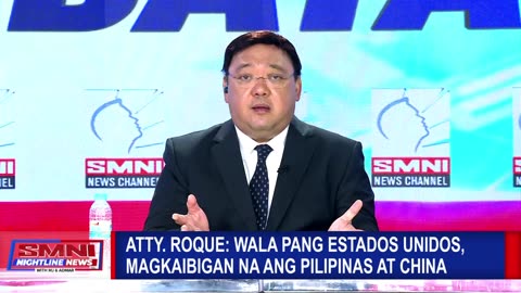 Atty. Roque: Wala pang Estados Unidos, magkaibigan na ang Pilipinas at China