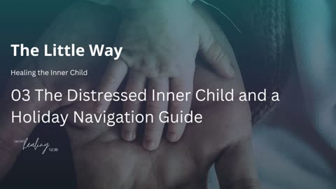 03 Ep#496 The Distressed Inner Child and a Holiday Navigation Guide