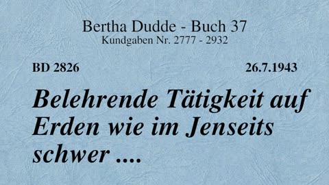 BD 2826 - BELEHRENDE TÄTIGKEIT AUF ERDEN WIE IM JENSEITS SCHWER ....