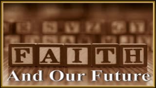 Faith And Our Future
