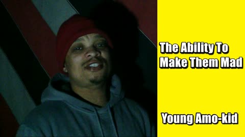 Young Amo-kid - The Ability to Make Them Mad