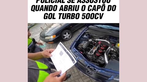 Police officer was scared when he saw the engine of the Gol Turbo 500 CV