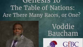 The Table of Nations: Are There Many Races, or One? l Voddie Baucham