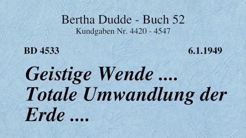 BD 4533 - GEISTIGE WENDE .... TOTALE UMWANDLUNG DER ERDE ....