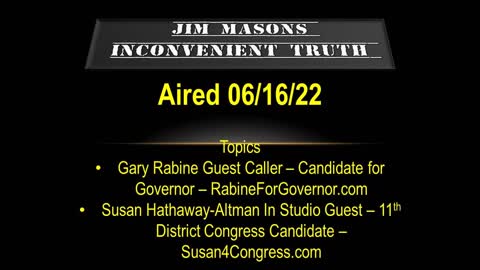 Jim Mason's Inconvenient Truth 6/16/2022