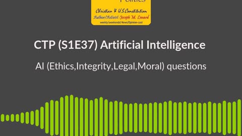 CTP (S1E37, 20240302) Artificial Intelligence (Ethical, Legal, Moral) Questions Soundbite