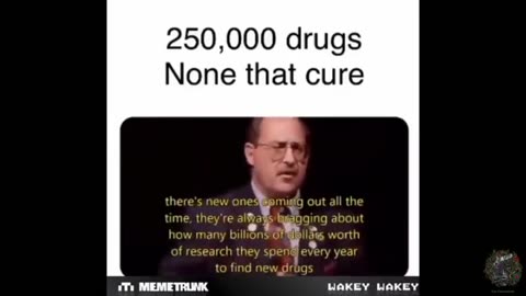 250,000 drugs not design to cure anything.