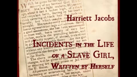 Incidents in the Life of a Slave Girl, Written by Herself by Harriet Jacobs - FULL AUDIOBOOK