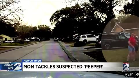 Mom gives a linebacker tackle to peeping tom