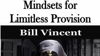 Transforming Mindsets for Limitless Provisionby Bill Vincent