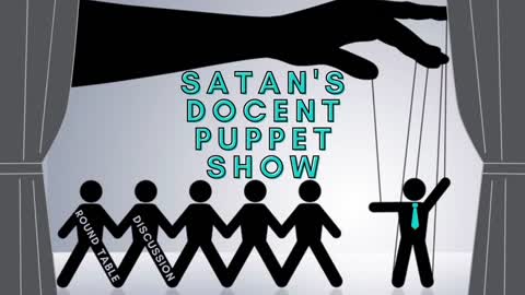 Round Table: Satan's Docent Puppet Show