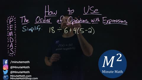 How to Use the Order of Operations with Expressions | 18÷6+4(5-2) | Part 3 of 5 | Minute Math