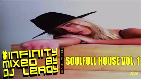 #INFINITY MIXED BY DJLEROY SOULFULL HOUSE VOL 1 2020