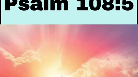 Daily Bible Verse - Psalm 108:5