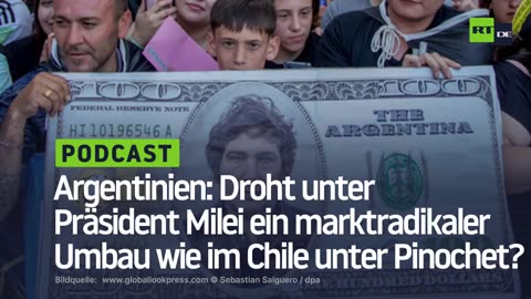Argentinien: Droht unter Präsident Milei ein marktradikaler Umbau wie im Chile unter Pinochet?