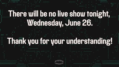 No Live Show Tonight, Wednesday, June 26