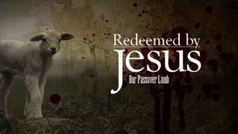 Jesus Christ: Our Passover Lamb!!