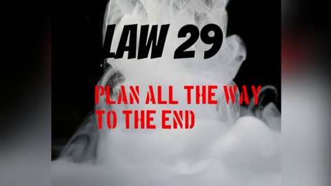 Law 29: Plan all the way to the end (The 48 Laws of Power by Robert Greene)