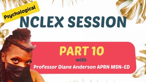 NCLEX Session Part 10 with Professor Diane Anderson APRN MSN-ED