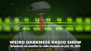 #WeirdDarknessRadio WEEKEND OF 07/30/2023
