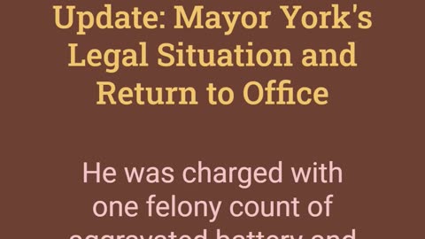 Update: Mayor York's Legal Situation and Return to Office