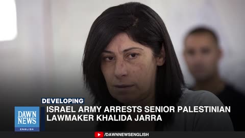 IDF ARRESTS SENIOR PALESTINIAN LAWMAKER KHALIDA JARRA