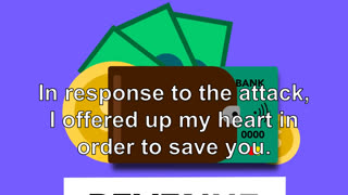 In response to the attack, I offered up my heart in order to save you.