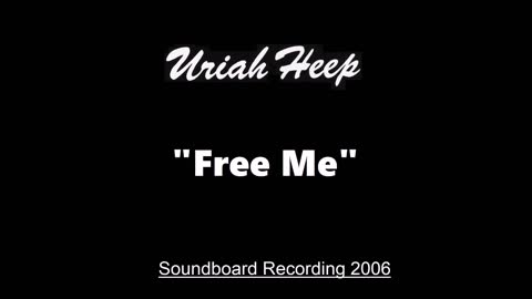 Uriah Heep - Free Me (Live in Huttwil, Switzerland 2006) Soundboard