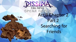 DFFOO Cutscenes Act 3 Chapter 2 Part 2 Searching for Friends (No gameplay)