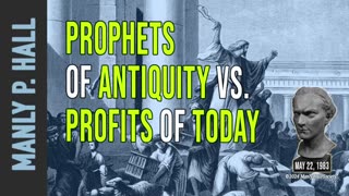 Manly P. Hall Prophets of Antiquity vs. Profits of Today