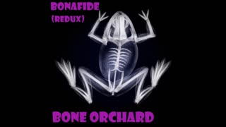 Bone Orchard - Bonafide (Redux) - 2023