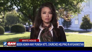 Biden admin. may punish vets, churches helping in Afghanistan