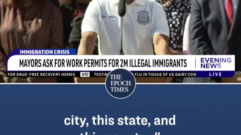 Mayors Of New York & Chicago Asked Biden Admin For 2 MILLION Work Permits For Illegals