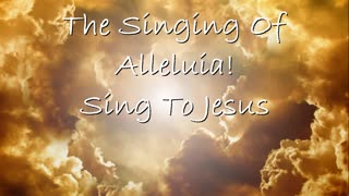 The Singing Of Alleluia Sing To Jesus -- Hymn