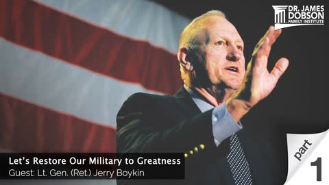 Let's Restore Our Military to Greatness - Part 1 with Guest Lt. Gen. (Ret.) Jerry Boykin