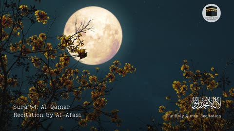 Holy Quran - Sura 54, Al-Qamar (The Moon) - Recitation by Al-Afasi