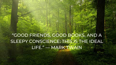 Good friends, good books, and a sleepy conscience this is the ideal life