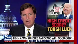 Tucker: Biden Introduces Rule to PUNISH Home Buyers With Good Credit
